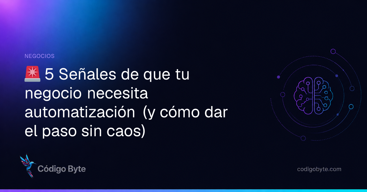 5 señales de que necesitás automatizar tu negocio | Código Byte
